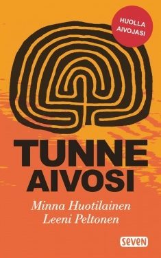 Huotilainen Minna & Peltonen Leeni: Tunne aivosi POKKARI