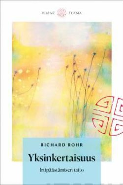 Rohr Richard: Yksinkertaisuus - Irti päästämisen taito