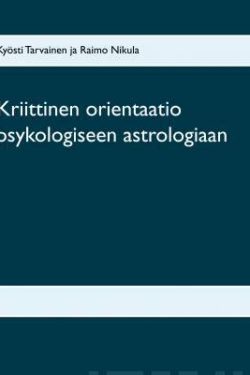 Tarvainen Kyösti & Nikula Raimo: Kriittinen orientaatio psykologiseen astrologiaan