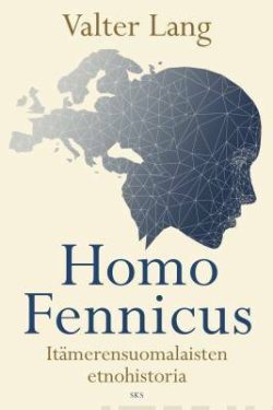 Lang Valter: Homo Fennicus - Itämerensuomalaisten etnohistoria