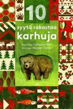 Barr Catherine & Clulow Hanako: 10 syytä rakastaa karhuja