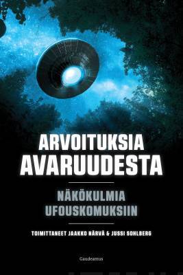 Närvä Jaakko & Sohlberg Jussi: Arvoituksia avaruudesta - Näkökulmia ufouskomuksiin