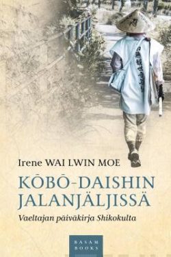 Wai Lwin Moe Irene: Kōbō-daishin jalanjäljissä - Vaeltajan päiväkirja Shikokulta
