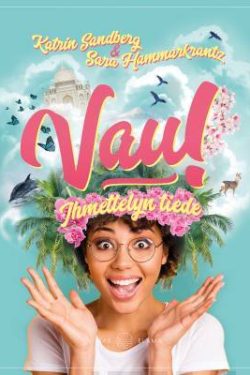 Sandberg Katrin & Hammarkrantz Sara: Vau! Ihmettelyn tiede