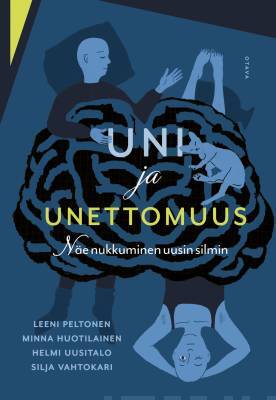 Huotilainen Minna, Peltonen Leeni, Uusitalo Helmi, Vahtokari Silja: Uni ja unettomuus