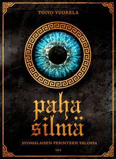 Vuorela Toivo: Paha silmä - Suomalaisen perinteen valossa