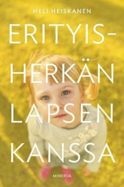 Heiskanen Heli: Erityisherkän lapsen kanssa