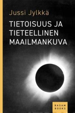 Jylkkä Jussi: Tietoisuus ja tieteellinen maailmankuva