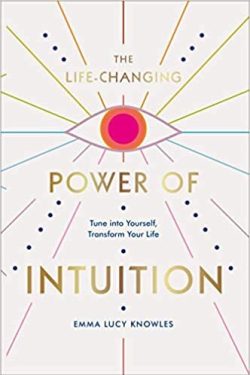 Knowles Emma Lucy: The Life-Changing Power of Intuition