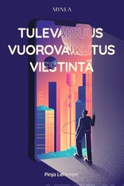 Lehtman Pinja: Tulevaisuus - vuorovaikutus - viestintä