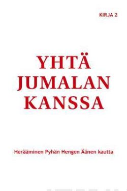 Tyler Marjorie, Sjolander Joann, Ballonoff Margaret: Yhtä Jumalan kanssa - Herääminen Pyhän Hengen Äänen kautta - KIRJA 2