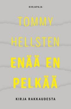 Hellsten Tommy: Enää en pelkää - Kirja rakkaudesta