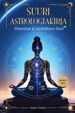 Tanhua Seppo: Suuri astrologiakirja - Planeetat ja täydellinen sinä - Laajennettu painos