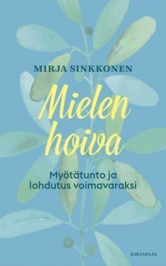 Sinkkonen Mirja: Mielen hoiva