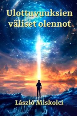 Miskolci László: Ulottuvuuksien väliset olennot