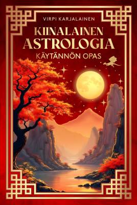 Karjalainen Virpi: Kiinalainen astrologia - käytännön opas