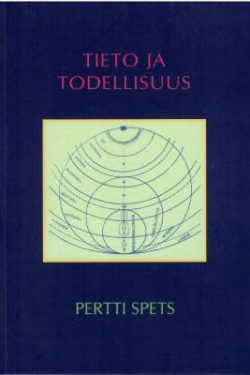 Spets Pertti: Tieto ja todellisuus