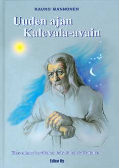 Mannonen Kauno: Uuden ajan Kalevala-avain - Taas minua tarvitahan katsotahan kaivatahan