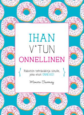 Sweeney, Monica: Ihan v*tun onnellinen