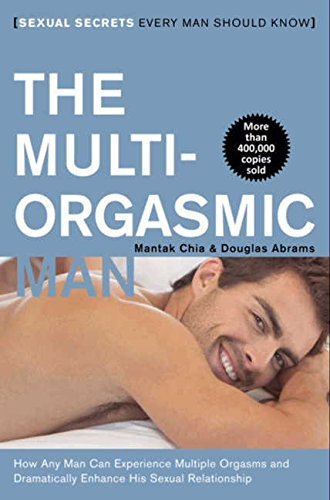 Chia Mantak & Abrams Douglas: The Multi-Orgasmic Man