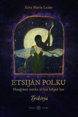 Leino Eeva Maria: Etsijän polku – Maaginen matka sielun lahjan luo -työkirja