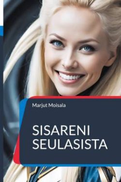 Moisala Marjut: Sisareni Seulasista