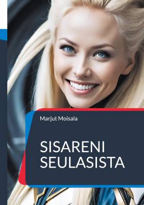 Moisala Marjut: Sisareni Seulasista