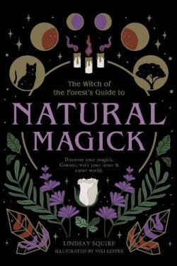 Squire Lindsay: Natural Magick - Discover your magick. Connect with your inner & outer world