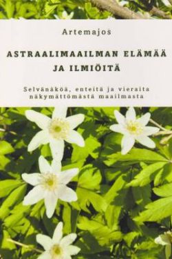 Artemajos: Astraalimaailman elämää ja ilmiöitä