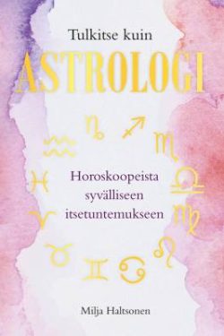 Haltsonen Milja: Tulkitse kuin astrologi