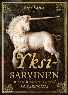 Latva Otto: Yksisarvinen - Maailman myyteissä ja tarinoissa