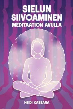 Kassara Heidi: Sielun siivoaminen meditaation avulla