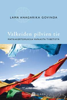 Lama Anagarika Govinda: Valkeiden pilvien tie - matkakertomuksia vapaasta Tiibetistä