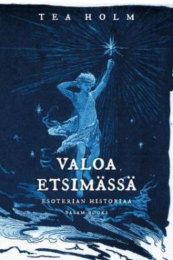 Holm Tea: Valoa etsimässä - Esoterian historiaa