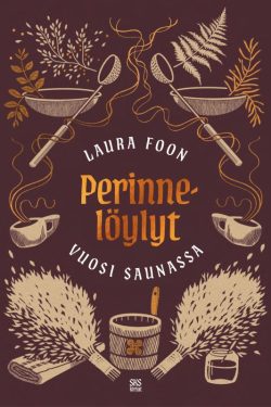 Foon Laura: Perinnelöylyt - vuosi saunassa