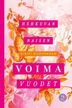 Kuosmanen Kirsti: Hehkuvan naisen voimavuodet
