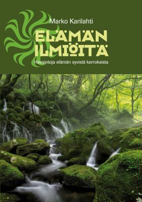 Karilahti Marko: Elämän ilmiöitä