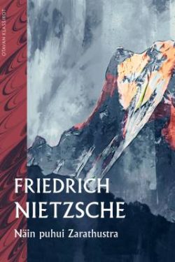 Nietzsche Friedrich: Näin puhui Zarathustra - Kirja kaikille eikä kenellekään