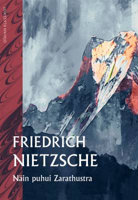 Nietzsche Friedrich: Näin puhui Zarathustra - Kirja kaikille eikä kenellekään