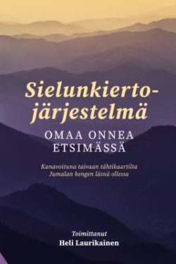 Laurikainen Heli: Sielunkiertojärjestelmä - Omaa onnea etsimässä