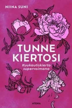 Suni Niina: Tunne kiertosi - Kuukautiskierto supervoimana