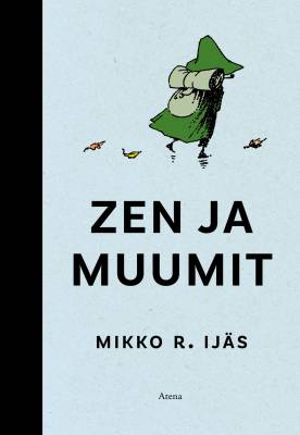 Ijäs Mikko R.: Zen ja muumit