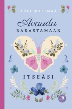 Malimaa Auli: Avaudu rakastamaan itseäsi