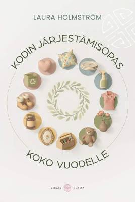 Holmström Laura: Kodin järjestämisopas koko vuodelle