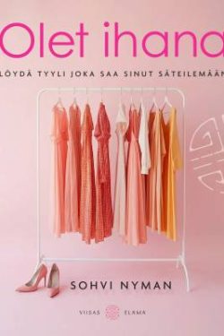 Nyman Sohvi: Olet ihana - Löydä tyyli joka saa sinut säteilemään