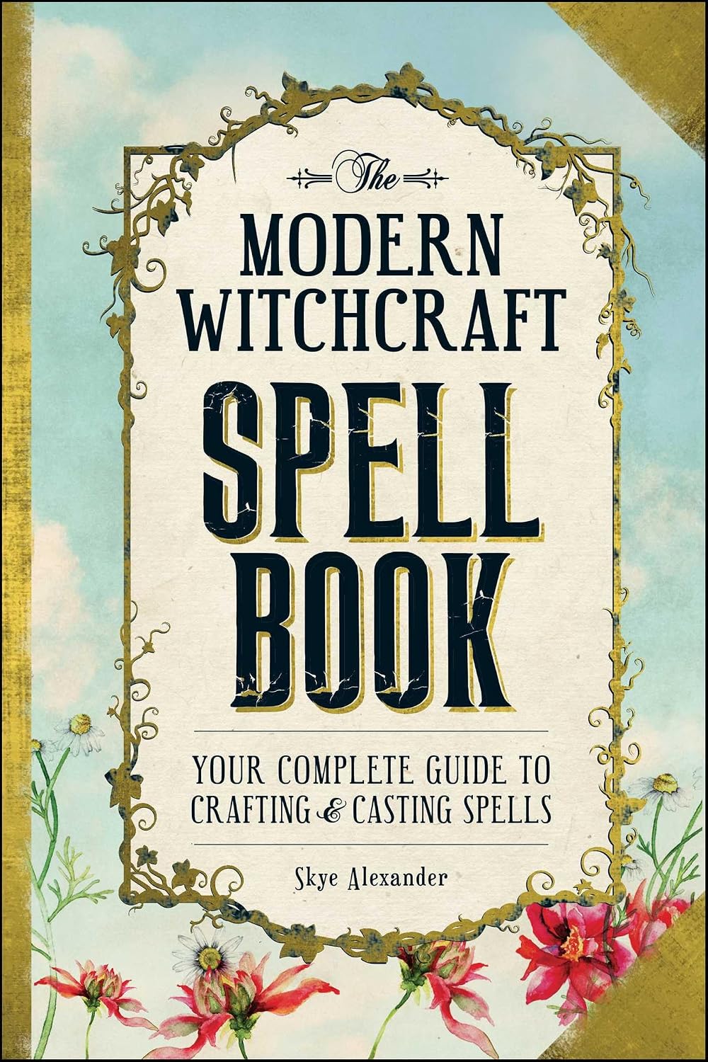 Alexander Skye: The Modern Witchcraft Spell Book